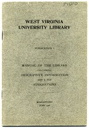 ["<p> Pamphlet. Cover title: Manual of the library containing descriptive information and a few suggestions. Issued as: West Virginia University Library. Publication 1.<br />  </p>"]
