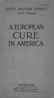 ["<p> Pamphlet.  Cover title: White Sulphur Springs, West Virginia : a European cure in America.  Includes map.</p>"]