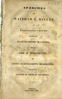 ["Pamphlet.  Includes: Basis of representation, delivered in convention on February 24, 1851; County courts & county organization, delivered in convention on June 5, 1851, and: Election of judges by the people, delivered in convention on June 20, 1851. "]