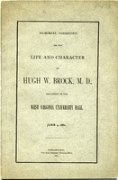 ["<p> Pamphlet. Memorial addresses at the funeral of Hugh W. Brock, M.D., by Rev. J. R. Thompson, Hon, W. T. Willey, Dr. James E. Reeves, and Rev. J. B. Dickey.<br /> <br />  </p>"]