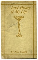 ["<p> Pamphlet. Autobiographical sketch of the life of Jesse Waugh of Mason County, West Virginia.<br /> <br />  </p>"]