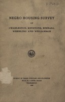 ["<p> Pamphlet. A combined report of housing surveys of Charleston, Kimball, Wheeling and Williamson issued since the publication and distribution of the Negro Housing Survey of Charleston \"to make accessible as much information as possible concerning the living conditions of the Negro population in West Virginia.\"</p>"]
